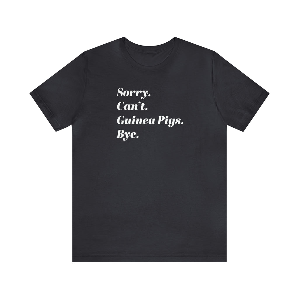 Sorry. Can't. Guinea Pigs T-Shirt - Adult